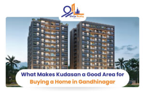 What Makes Kudasan a Good Area for Buying a Home in Gandhinagar