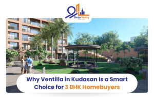 Why Ventilla in Kudasan Is a Smart Choice for 3 BHK Homebuyers