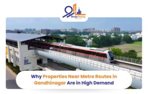 Why Properties Near Metro Routes in Gandhinagar Are in High Demand