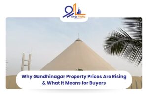 Why Gandhinagar Property Prices Are Rising & What It Means for Buyers