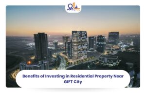 Benefits of Investing in Residential Property Near GIFT City