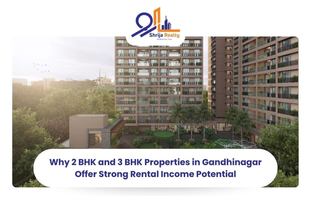 Why 2 BHK and 3 BHK Properties in Gandhinagar Offer Strong Rental Income Potential
