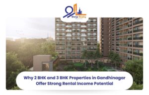 Why 2 BHK and 3 BHK Properties in Gandhinagar Offer Strong Rental Income Potential