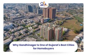Why Gandhinagar Is One of Gujarat's Best Cities for Homebuyers